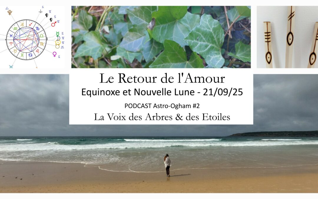 PODCAST – Le Retour de l’Amour – Équinoxe et Nouvelle Lune